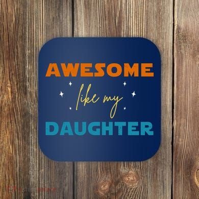 Awesome Like My Daughter Cute Gift Coaster