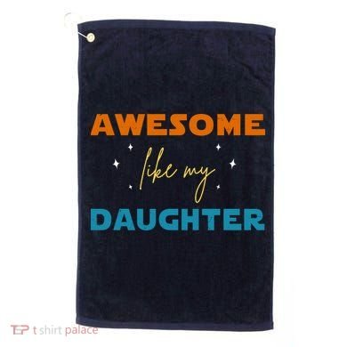 Awesome Like My Daughter Cute Gift Golf Towel
