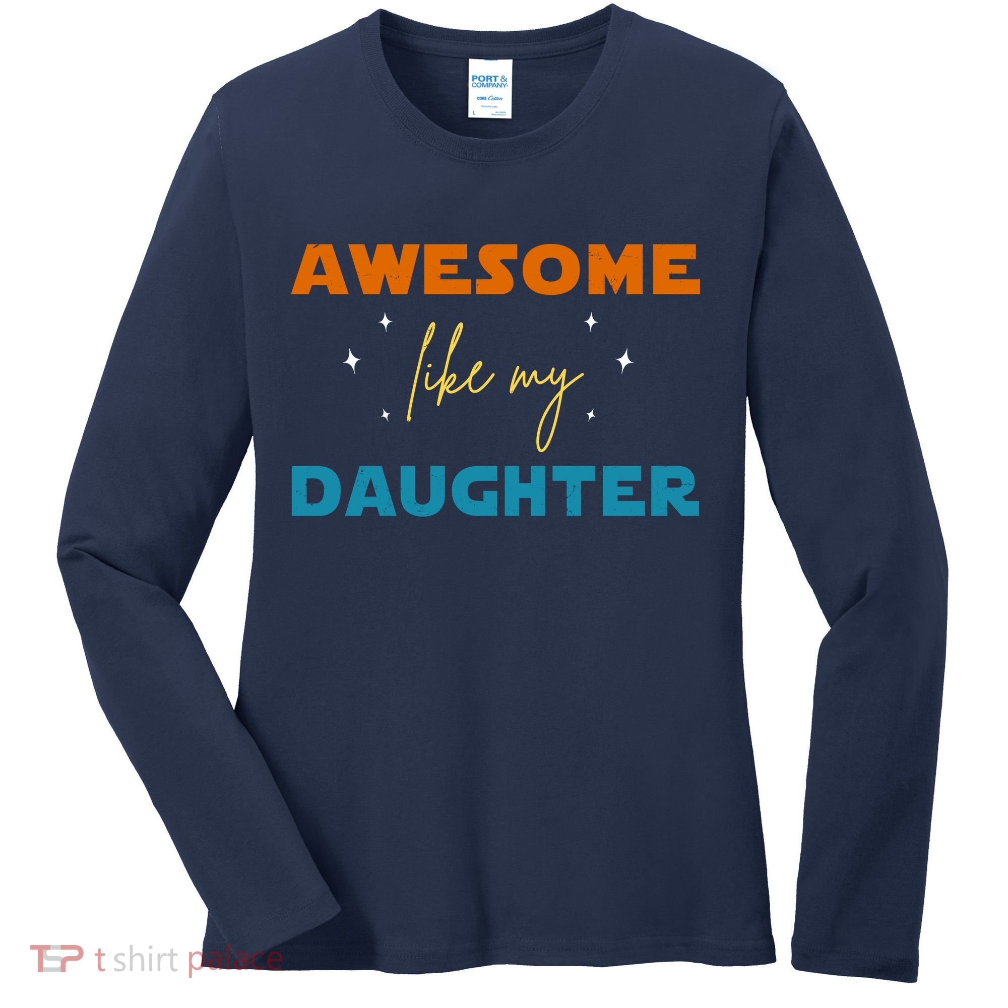 Awesome Like My Daughter Cute Gift Women's Long Sleeve Shirt