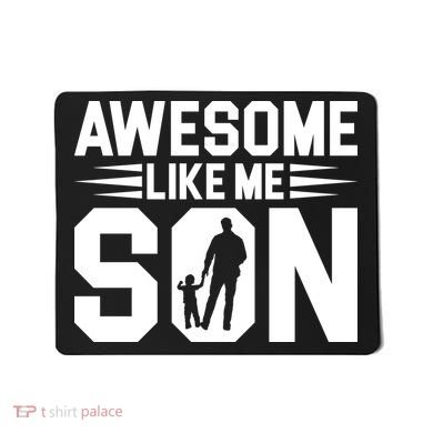 Awesome Like My Son T Mousepad