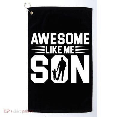 Awesome Like My Son T Golf Towel