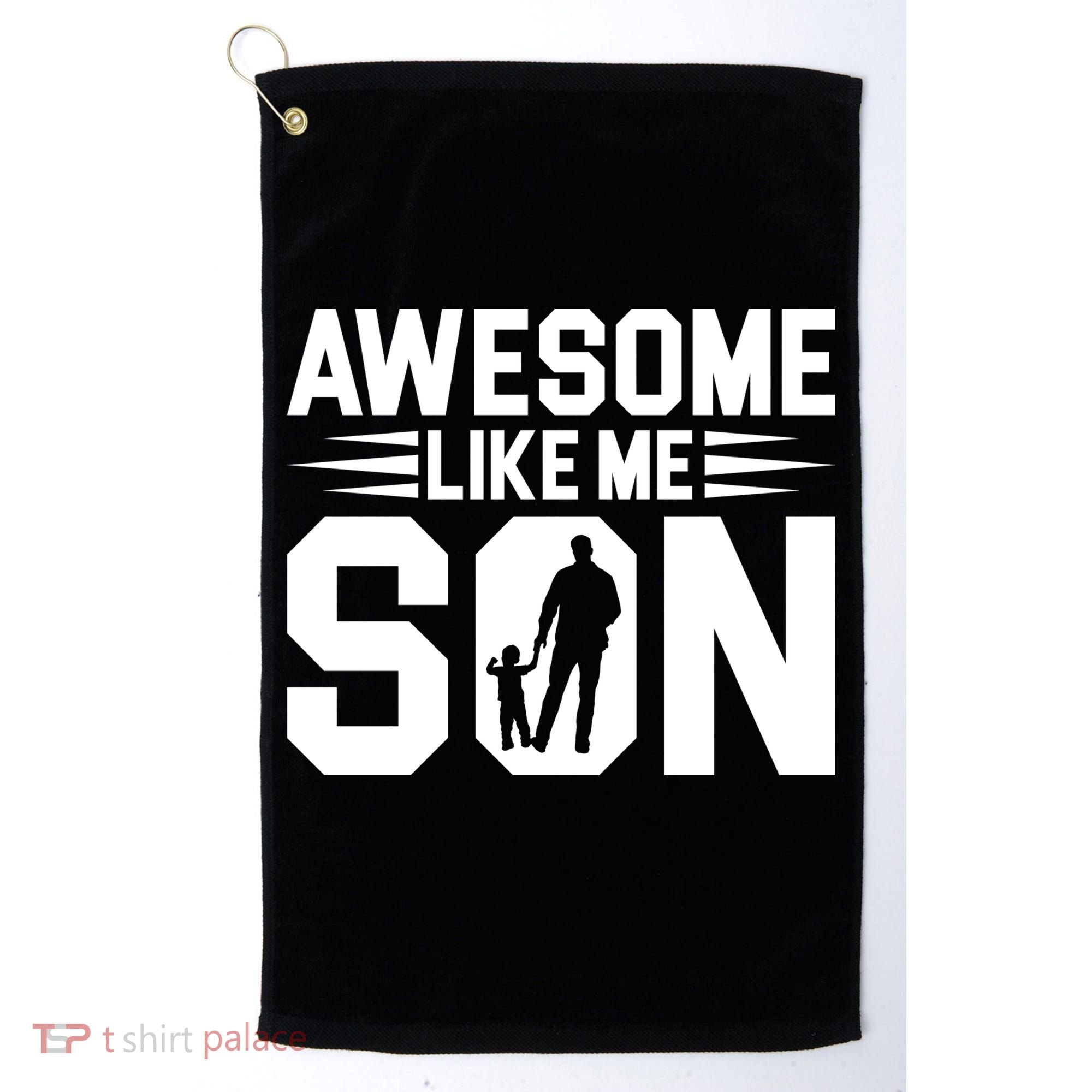 Awesome Like My Son T Golf Towel
