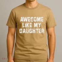 Awesome Like My Daughter As Awesome As My Daughter T-Shirt thumb 3