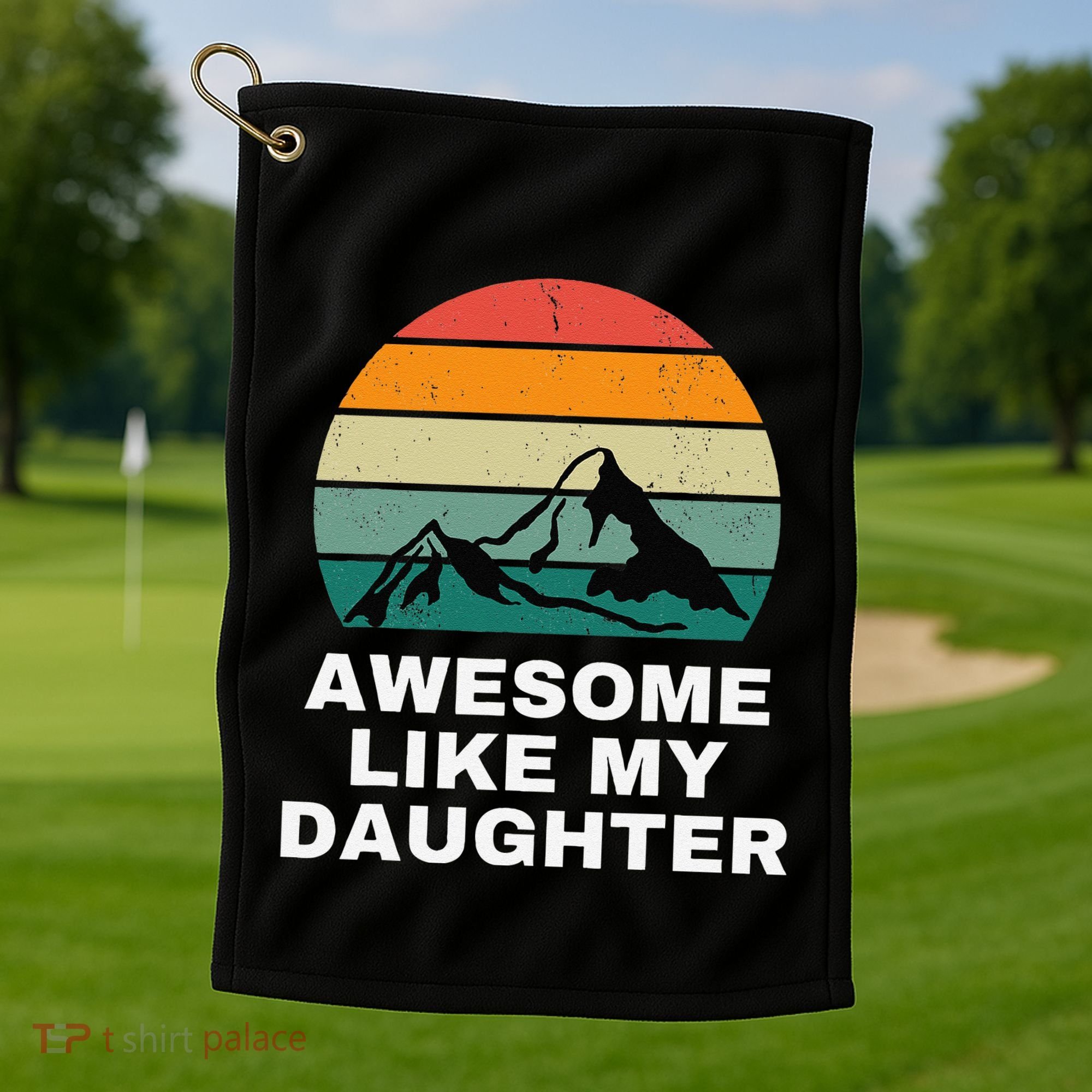 Awesome Like My Daughter Gift Funny FatherS Day Golf Towel