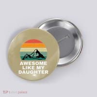 Awesome Like My Daughter Gift Funny FatherS Day Button thumb 0