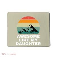 Awesome Like My Daughter Gift Funny FatherS Day Mousepad thumb 0