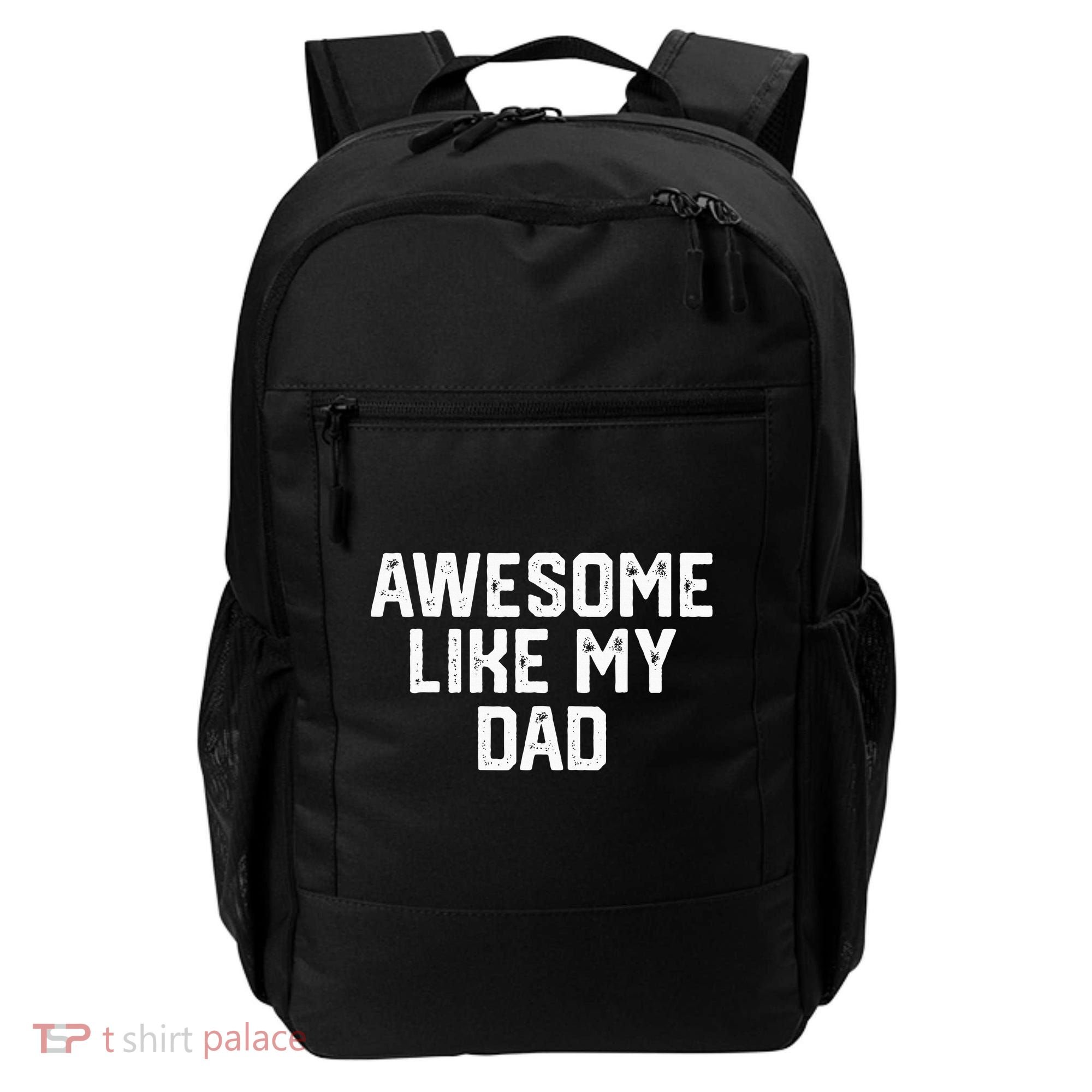 Awesome Like My Dad Father Backpack