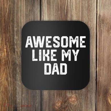 Awesome Like My Dad Father Coaster