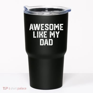 Awesome Like My Dad Father Tumbler