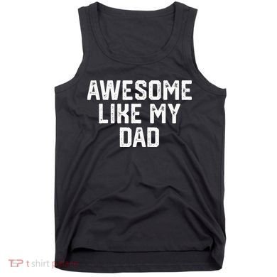 Awesome Like My Dad Father Tank Top