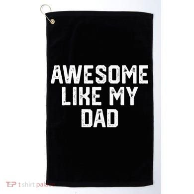 Awesome Like My Dad Father Golf Towel