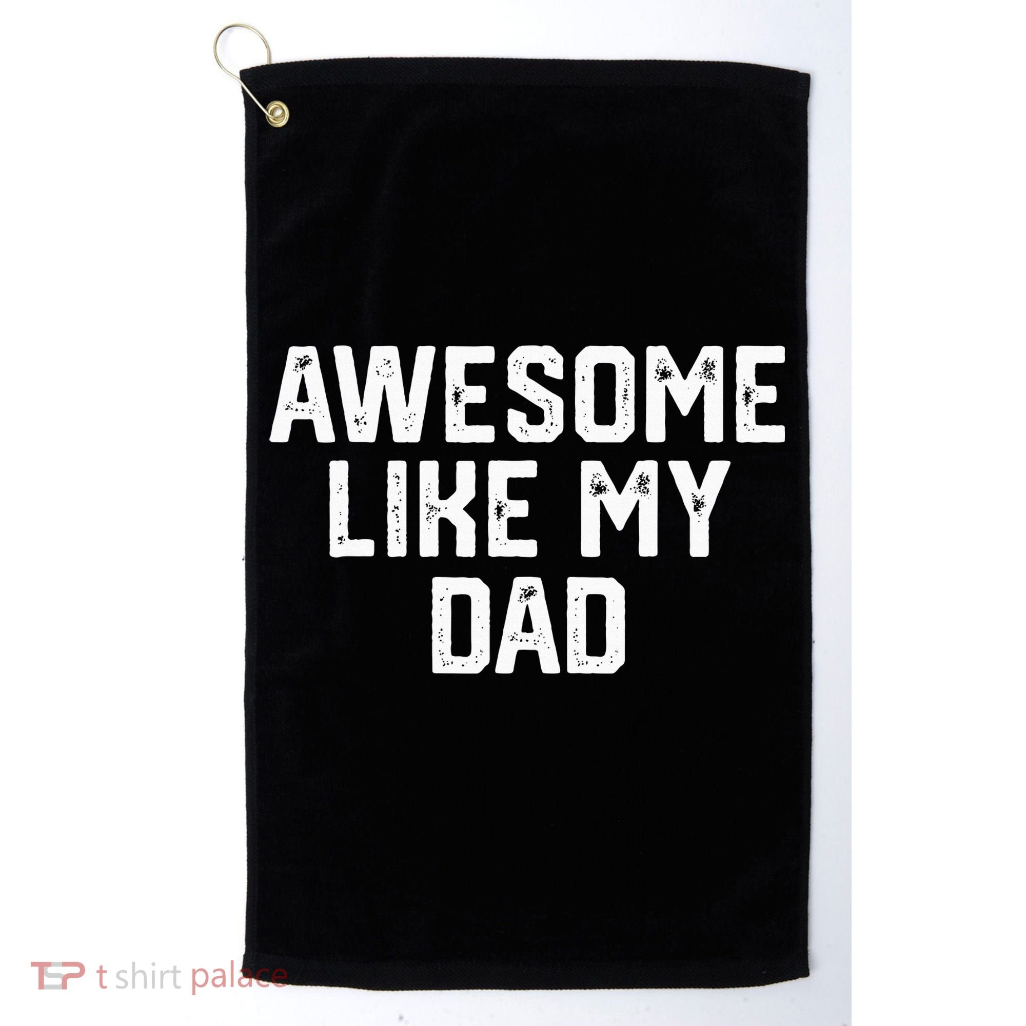 Awesome Like My Dad Father Golf Towel