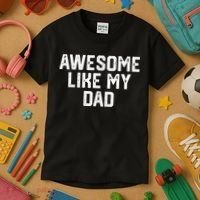 Awesome Like My Dad Father Kids T-Shirt thumb 3