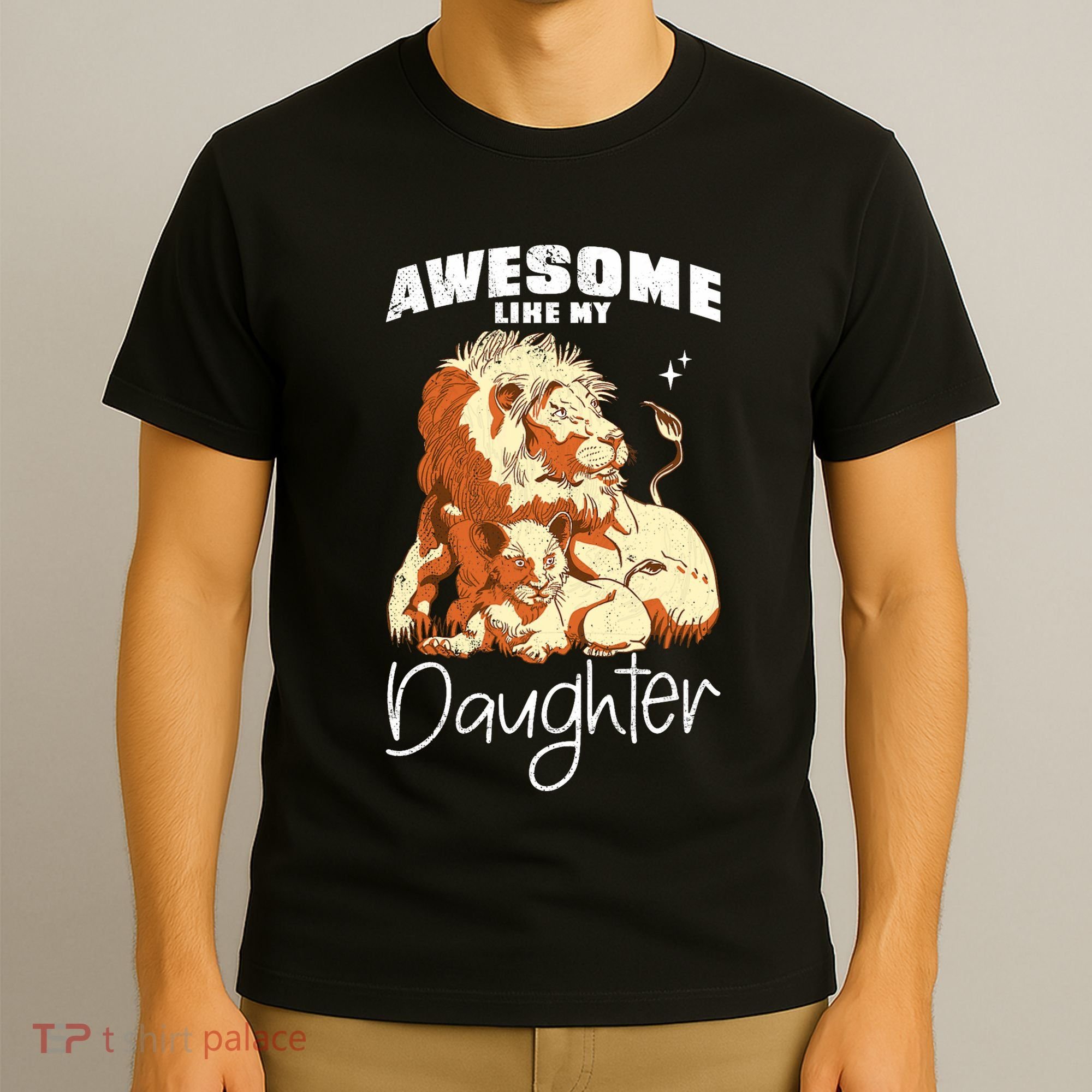 Awesome Like My Daughter. Lion Dad Lion Daughter. T-Shirt