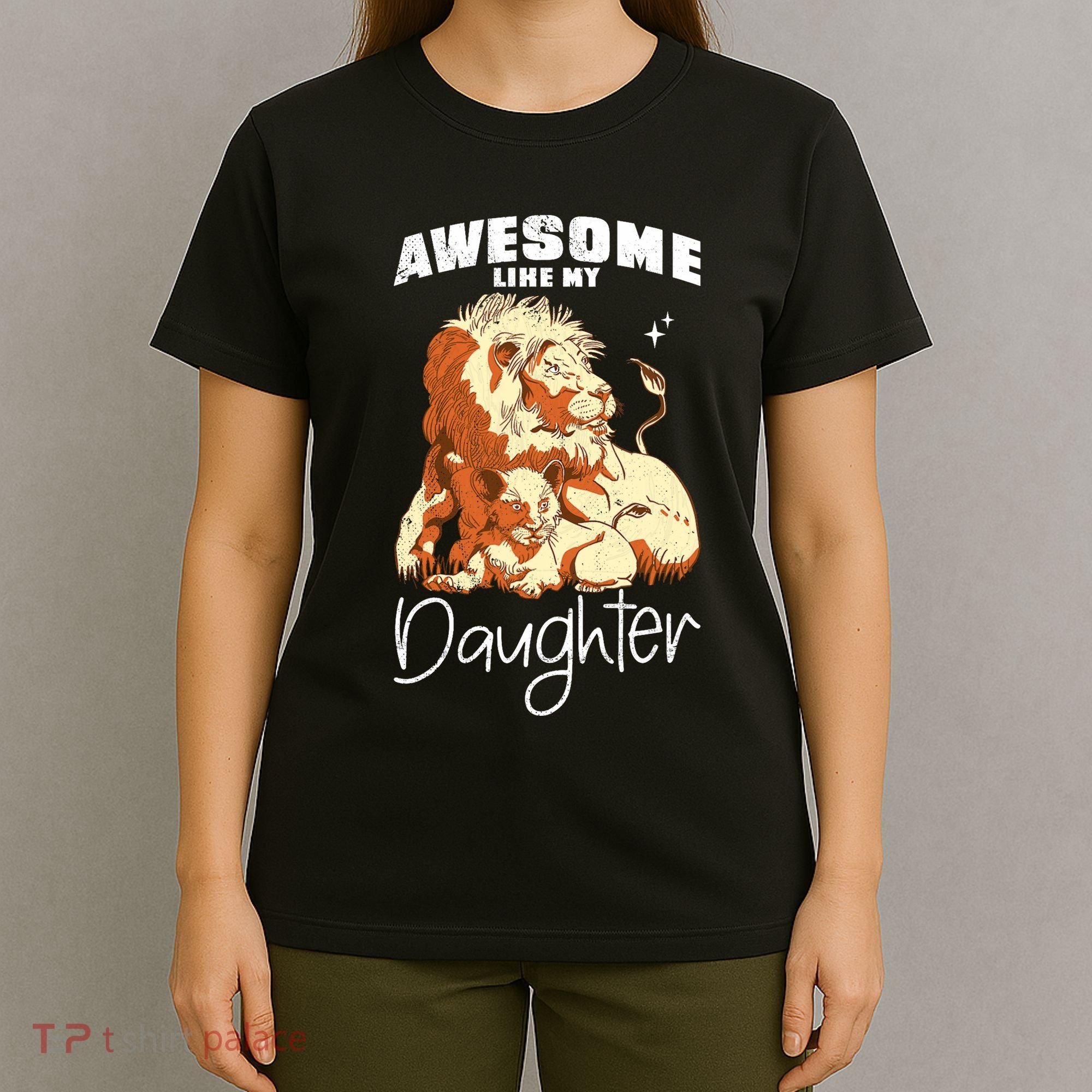 Awesome Like My Daughter. Lion Dad Lion Daughter. T-Shirt
