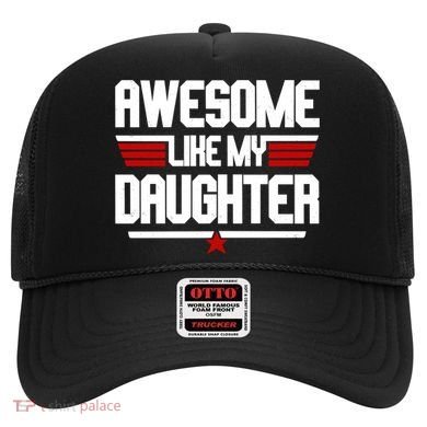 Awesome Like My Daughter Funny Gift Hat