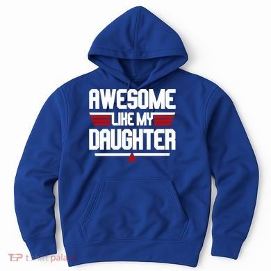 Awesome Like My Daughter Funny Gift Hoodie