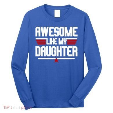 Awesome Like My Daughter Funny Gift Long Sleeve Shirt