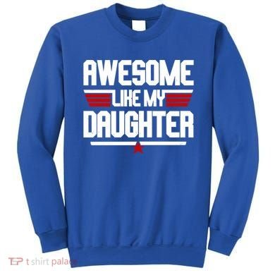 Awesome Like My Daughter Funny Gift Sweatshirt