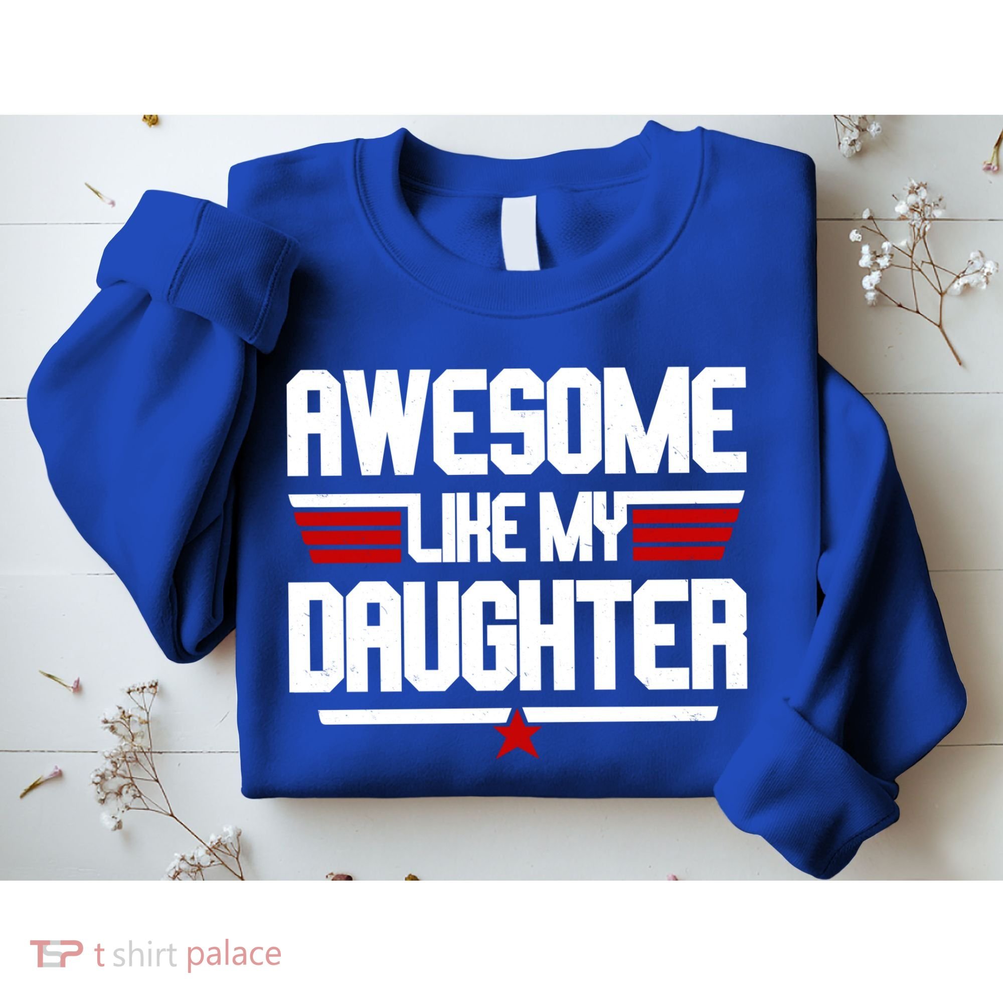 Awesome Like My Daughter Funny Gift Sweatshirt