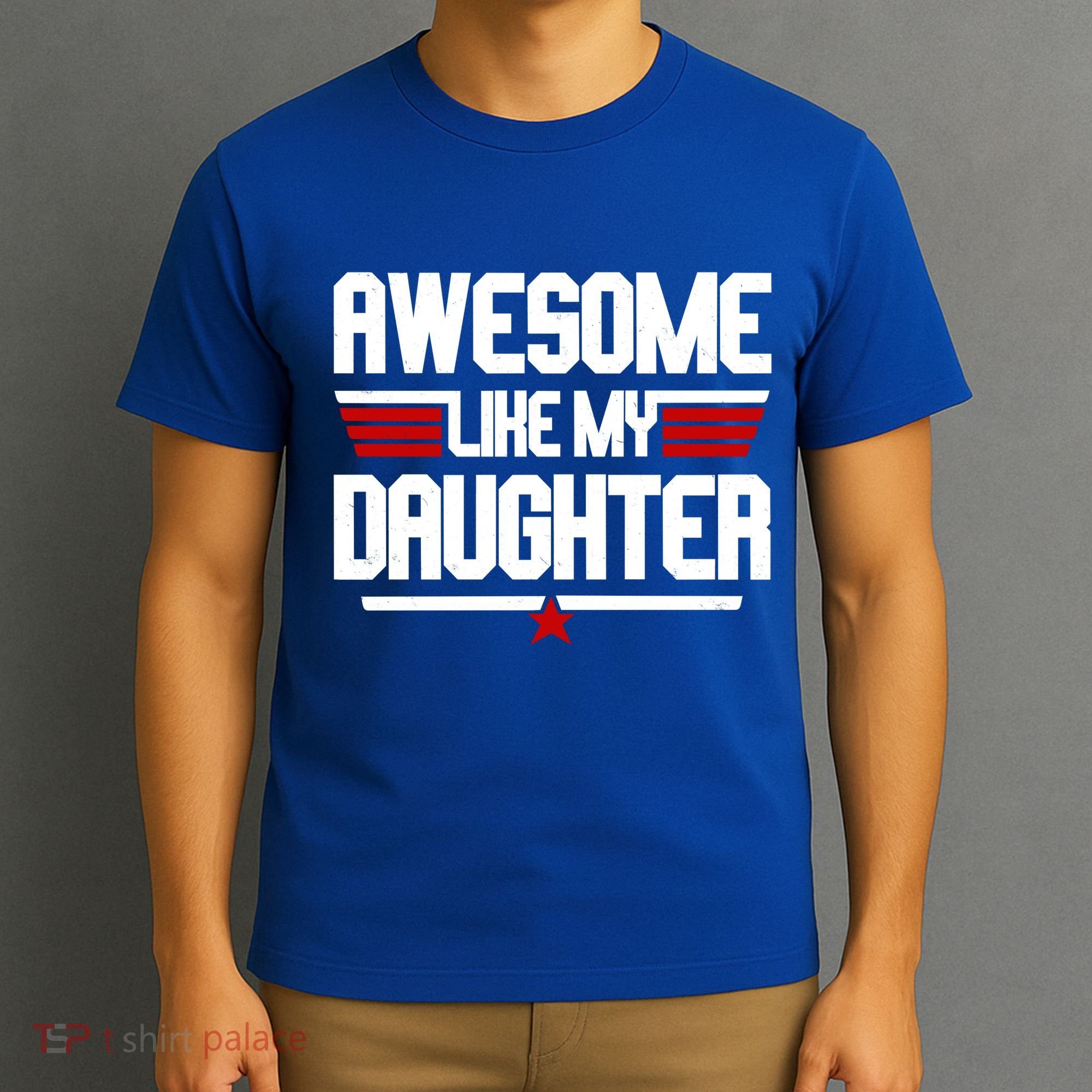 Awesome Like My Daughter Funny Gift T-Shirt