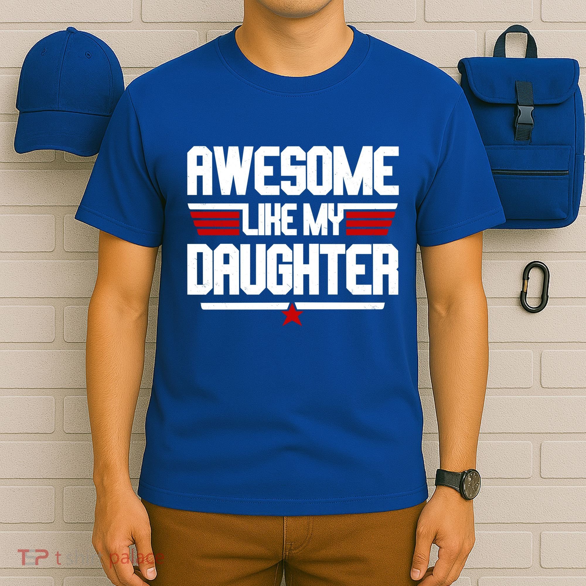 Awesome Like My Daughter Funny Gift T-Shirt