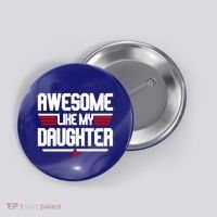 Awesome Like My Daughter Funny Gift Button thumb 0