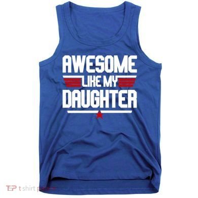 Awesome Like My Daughter Funny Gift Tank Top