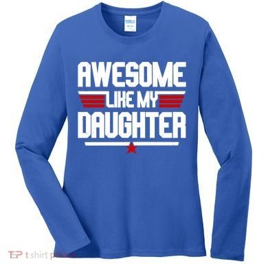 Awesome Like My Daughter Funny Gift Women's Long Sleeve Shirt