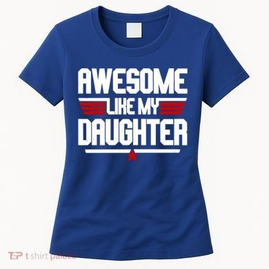 Awesome Like My Daughter Funny Gift Women's T-Shirt