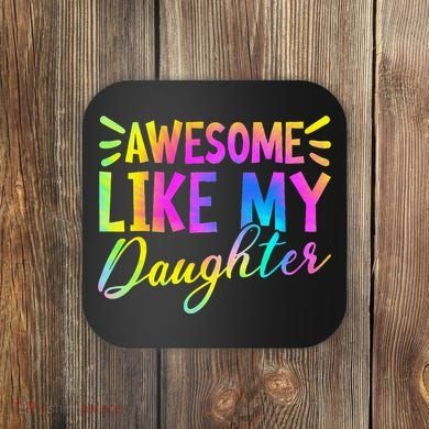 Awesome Like My Daughter Funny Fathers Day Dad Tie Dye Coaster