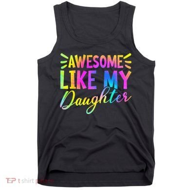 Awesome Like My Daughter Funny Fathers Day Dad Tie Dye Tank Top