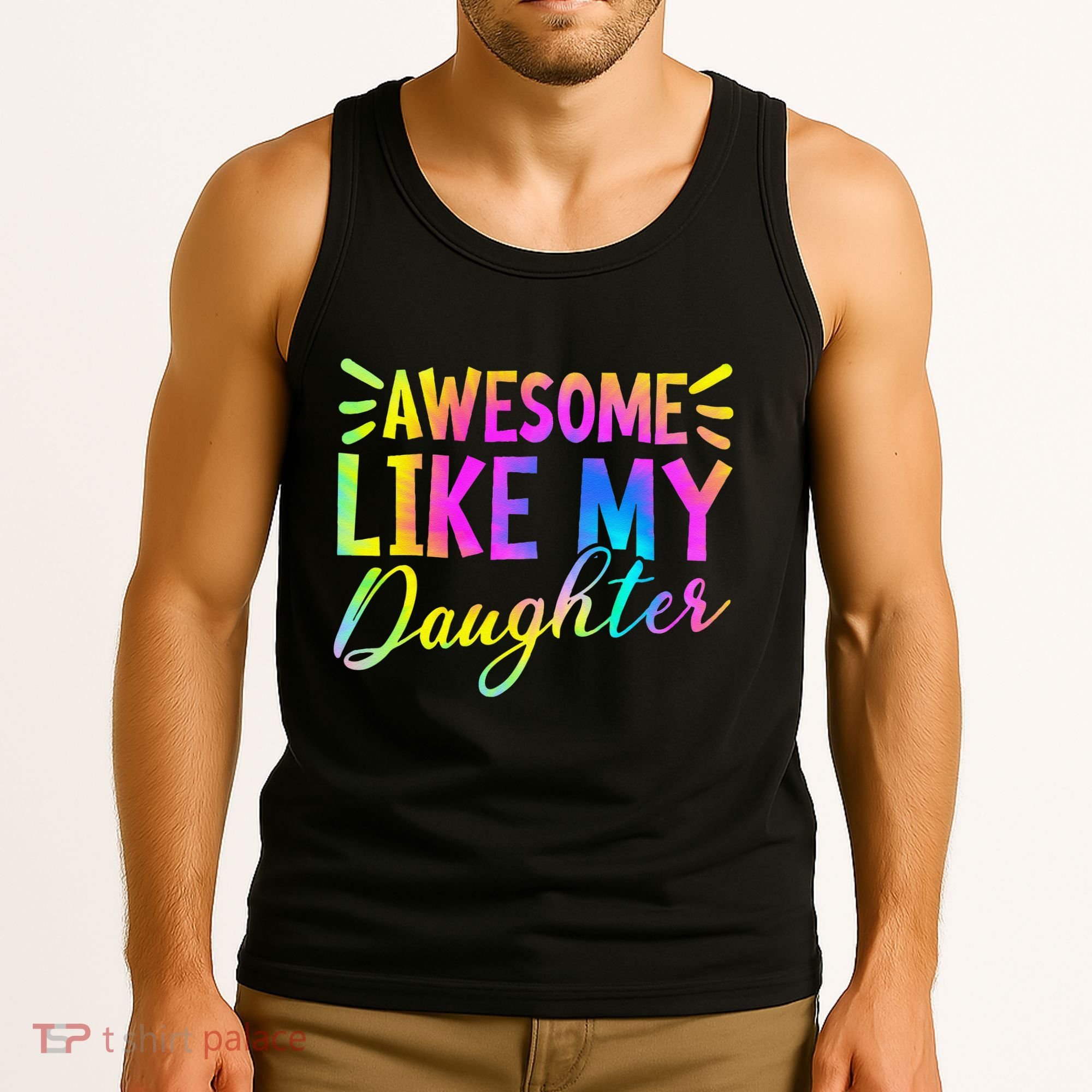 Awesome Like My Daughter Funny Fathers Day Dad Tie Dye Tank Top