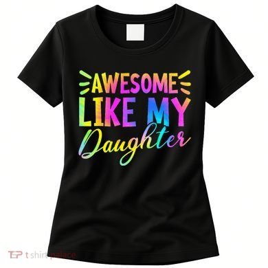 Awesome Like My Daughter Funny Fathers Day Dad Tie Dye Women's T-Shirt