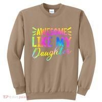 Awesome Like My Daughter Funny Fathers Day Dad Tie Dye Sweatshirt thumb 0