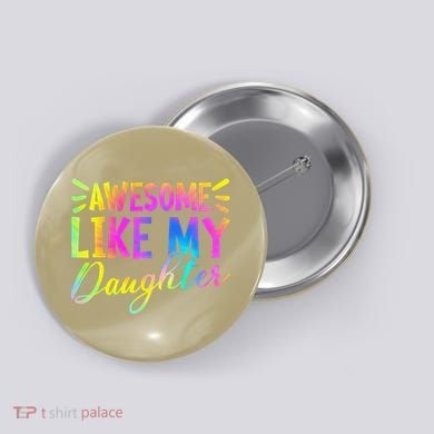 Awesome Like My Daughter Funny Fathers Day Dad Tie Dye Button