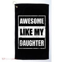 Awesome Like My Daughter Funny Fathers Day Mothers Day Dad Golf Towel thumb 0