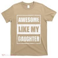 Awesome Like My Daughter Funny Fathers Day Mothers Day Dad T-Shirt thumb 0