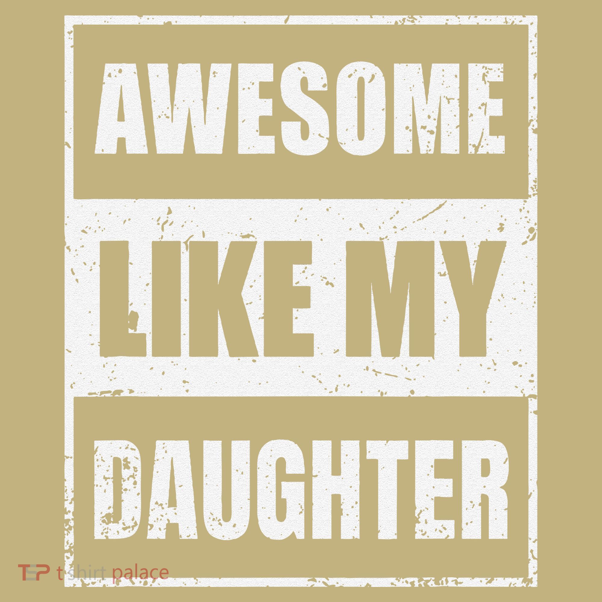 Awesome Like My Daughter Funny Fathers Day Mothers Day Dad T-Shirt