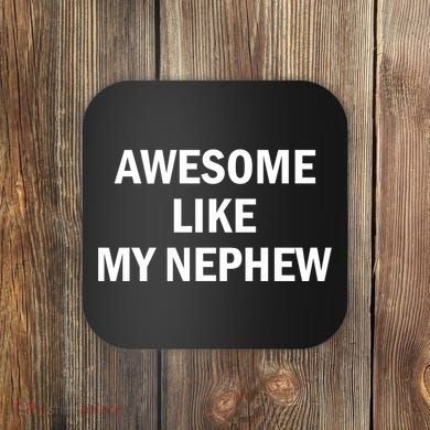 Awesome Like My Nephew Coaster