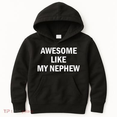 Awesome Like My Nephew Kids Hoodie