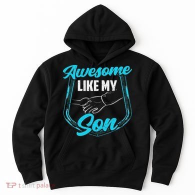 Awesome Like My Son Daddy Father Father's Day Dad Sayings Hoodie