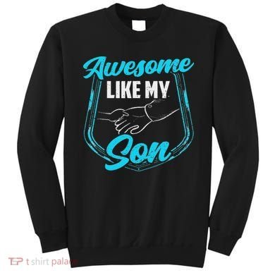 Awesome Like My Son Daddy Father Father's Day Dad Sayings Sweatshirt