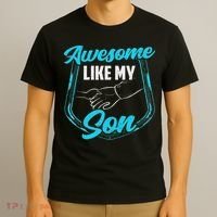 Awesome Like My Son Daddy Father Father's Day Dad Sayings T-Shirt thumb 3