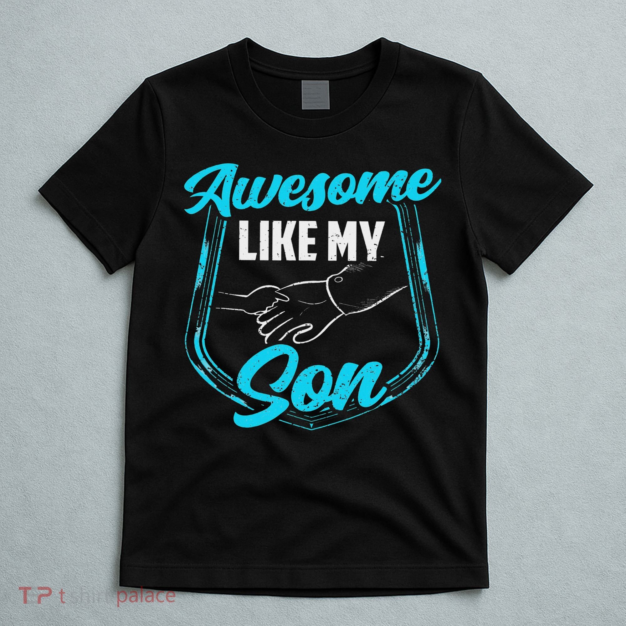 Awesome Like My Son Daddy Father Father's Day Dad Sayings T-Shirt
