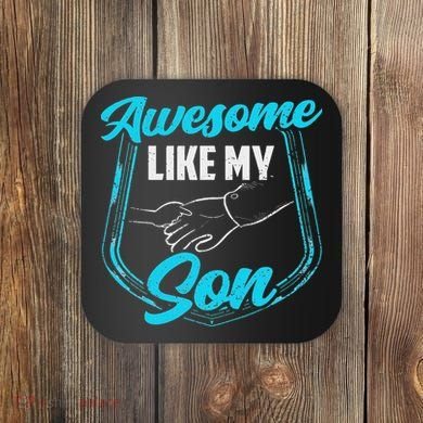 Awesome Like My Son Daddy Father Father's Day Dad Sayings Coaster
