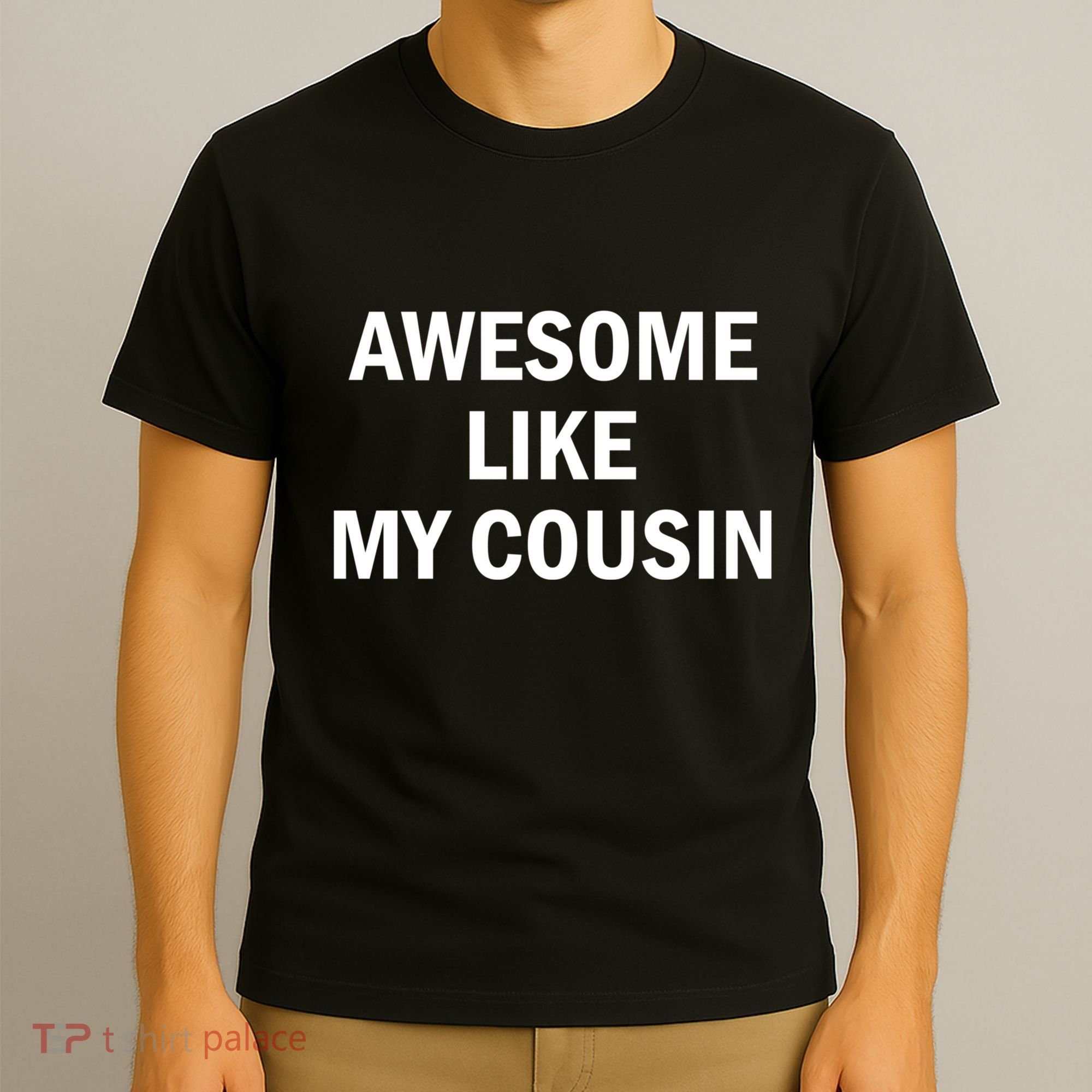 Awesome Like My Cousin T-Shirt