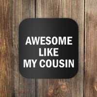 Awesome Like My Cousin Coaster thumb 0