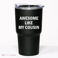 Awesome Like My Cousin Tumbler thumb 0