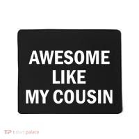 Awesome Like My Cousin Mousepad thumb 0